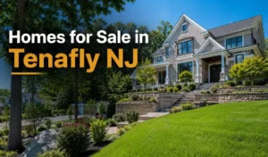 Homes for Sale in Tenafly NJ: Real Estate Market, Luxury Homes & Neighborhood Guide